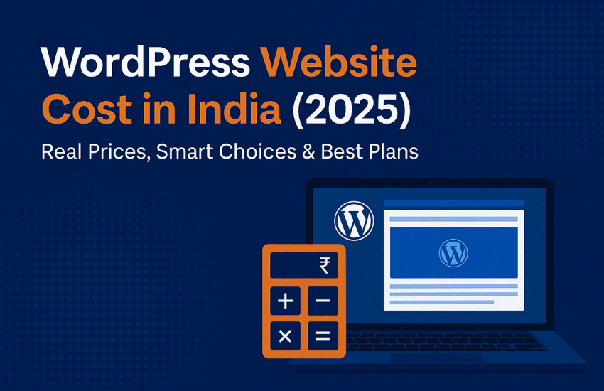 WordPress Website Cost in India (2025) – Real Prices, Smart Choices & Best Plans